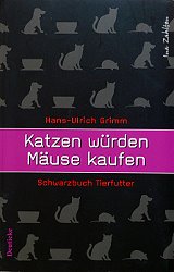 Katzen würden Mäuse kaufen - von Hans-Ulrich Grimm